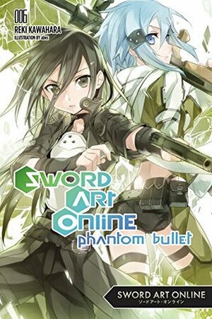 Sword Art Online 6: Phantom Bullet by Reki Kawahara