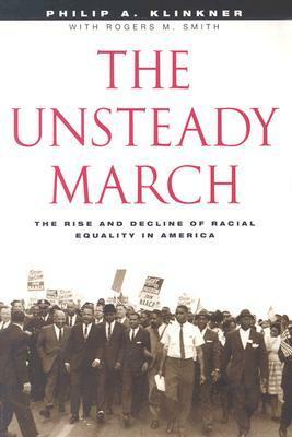 The Unsteady March: The Rise and Decline of Racial Equality in America by Philip A. Klinkner, Rogers M. Smith