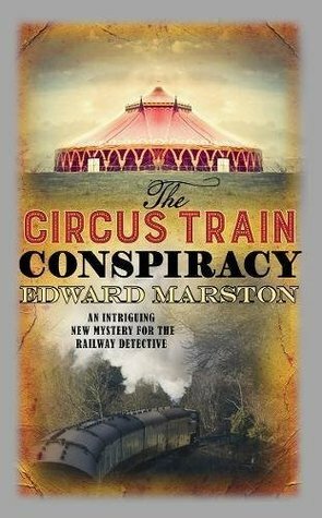 The Circus Train Conspiracy by Edward Marston