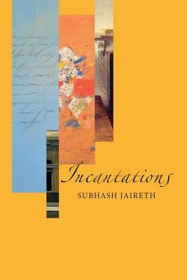 Incantations by Subhash Jaireth