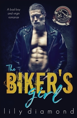 The Biker's Girl: A Bad Boy and Virgin Romance by Lily Diamond