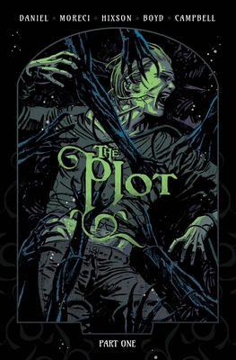 The Plot: Part One by Michael Moreci, Joshua Hixson, Tim Daniel