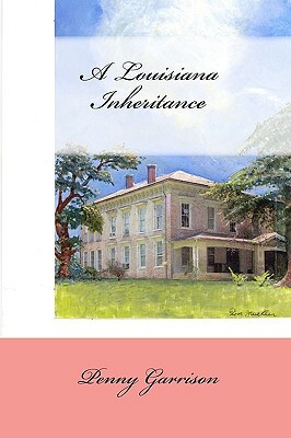 A Louisiana Inheritance by Penny Garrison