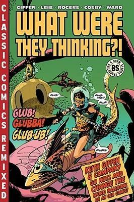 What Were They Thinking?! by Keith Giffen, John Rogers, Andrew Cosby