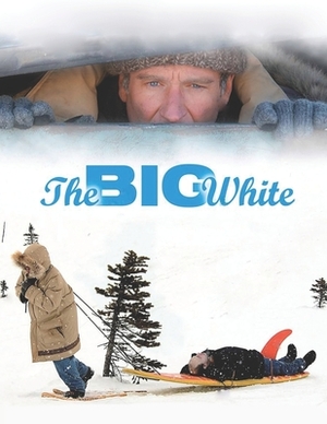 The Big White: Screenplay by Jeannette Rupert