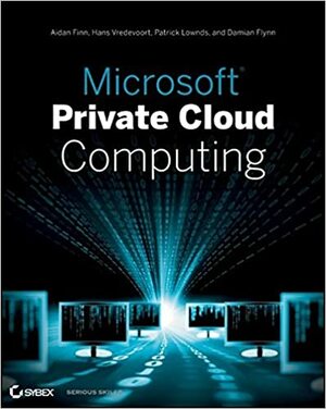 Microsoft Private Cloud Computing by Patrick Lownds, Aidan Finn, Hans Vredevoort