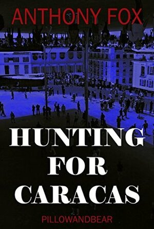 Hunting for Caracas by Nikki Brice, Anthony Fox, Amy Smith