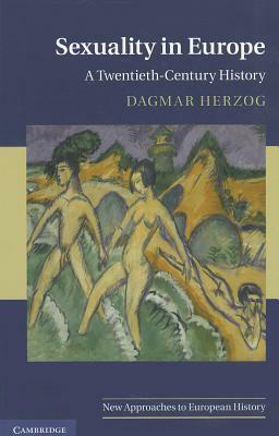 Sexuality in Europe by Dagmar Herzog