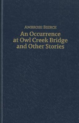 An Occurrence at Owl Creek Bridge and Other Stories by Ambrose Bierce