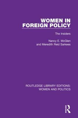 Women in Foreign Policy: The Insiders by Nancy E. McGlen, Meredith Reid Sarkees