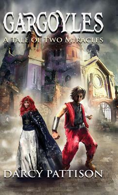 Gargoyles: A Tale of Two Miracles by Darcy Pattison