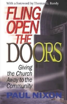Fling Open the Doors: Giving the Church Away to the Community by Paul Nixon