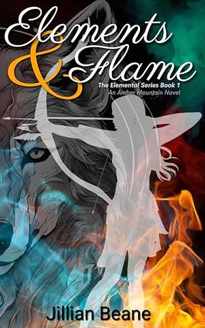 Elements & Flame: An Amber Mountain Novel by Jillian Beane