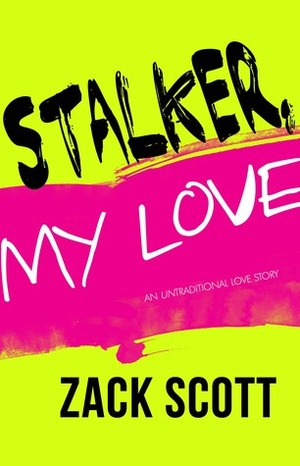 Stalker, My Love by Zack Scott