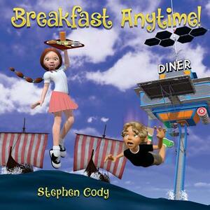 Breakfast Anytime! by Stephen Cody