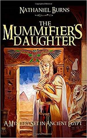 The Mummifier's Daughter: A Mystery Set in Ancient Egypt by Nathaniel Burns