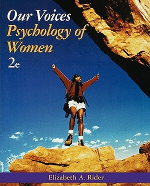 Our Voices: Psychology of Women by Elizabeth A. Rider