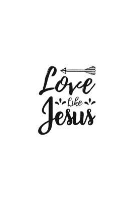 Love Like Jesus: Religious Church Notes, Write And Record Scripture Sermon Notes, Prayer Requests, Great For Applying Sermon Message by Blue Rock Sermon Journals