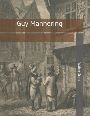 Guy Mannering: Large Print by Walter Scott