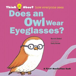 Does an Owl Wear Eyeglasses? by Harriet Ziefert, Emily Bolam