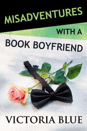 Misadventures with a Book Boyfriend #19 by Victoria Blue