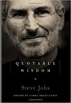 The Wisdom of Steve Jobs by Carol Kelly-Gangi