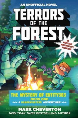 Terrors of the Forest: The Mystery of Entity303 Book One: A Gameknight999 Adventure: An Unofficial Minecrafter's Adventure by Mark Cheverton