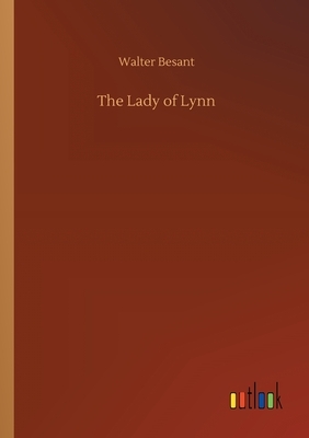 The Lady of Lynn by Walter Besant