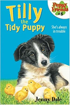 Tilly the Tidy Puppy by Jenny Dale