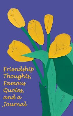 Friendship Thoughts, Famous Quotes, and a Journal by Ph. D. Jan Yager