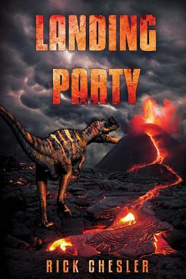 Landing Party: A Dinosaur Thriller by Rick Chesler