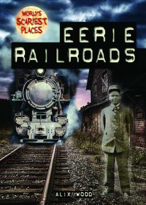 Eerie Railroads by Alix Wood