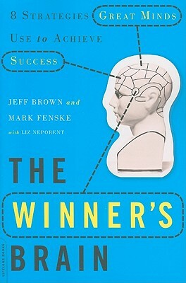 The Winner's Brain: 8 Strategies Great Minds Use to Achieve Success by Mark Fenske, Jeff Brown