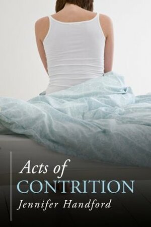 Acts of Contrition by Jennifer Handford