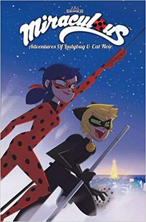 Miraculous Adventures of Ladybug and Cat Noir: Volume 2 by Thomas Astruc, Nicole D'Andria, Fred Lenoir, Mélanie Duval, Brian Hess, Bryan Seaton