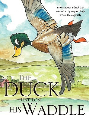 The Duck That Lost His Waddle by Dan Williams