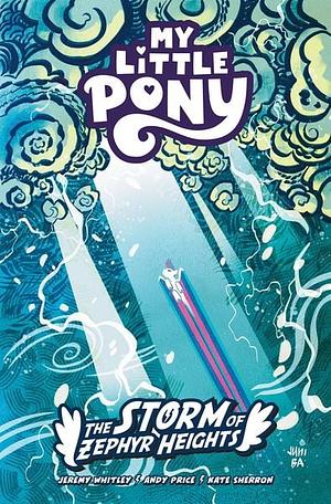 My Little Pony: The Storm of Zephyr Heights by Jeremy Whitley