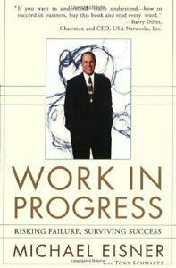 Work in Progress: Risking Failure, Surviving Success by Michael D. Eisner