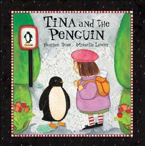 Tina and the Penguin by Mireille Levert, Heather Dyer
