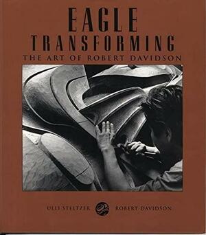 Eagle Transforming: The Art of Robert Davidson by Robert Davidson, Ulli Steltzer