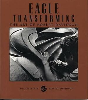 Eagle Transforming: The Art of Robert Davidson by Ulli Steltzer, Robert Davidson