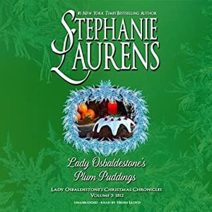 Lady Osbaldestone's Plum Puddings: Lady Osbaldestone's Christmas Chronicles, Volume 3: 1812 by Stephanie Laurens, Helen Lloyd