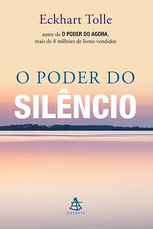 O Poder do Silêncio by Eckhart Tolle