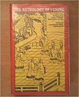 The Astrology of I Ching by W.A. Sherrill