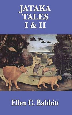 Jataka Tales I & II by Ellen C. Babbitt