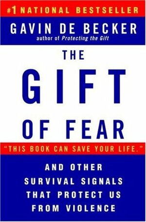 The Gift of Fear: and Other Survival Signals That Protect Us from Violence by Gavin de Becker