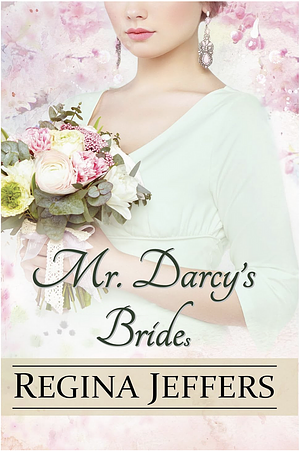 Mr. Darcy's Brides by Regina Jeffers