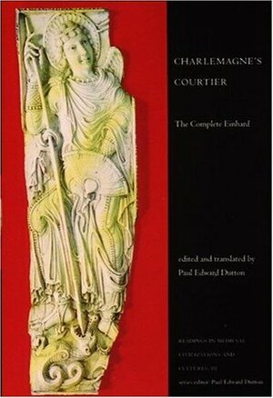 Charlemagne's Courtier: The Complete Einhard by Einhard, Paul Edward Dutton