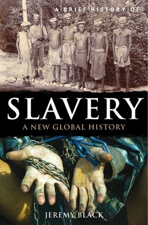 A Brief History of Slavery by Jeremy Black
