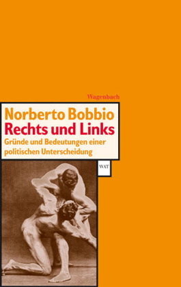 Rechts und Links : Gründe und Bedeutungen einer politischen Unterscheidung by Norberto Bobbio